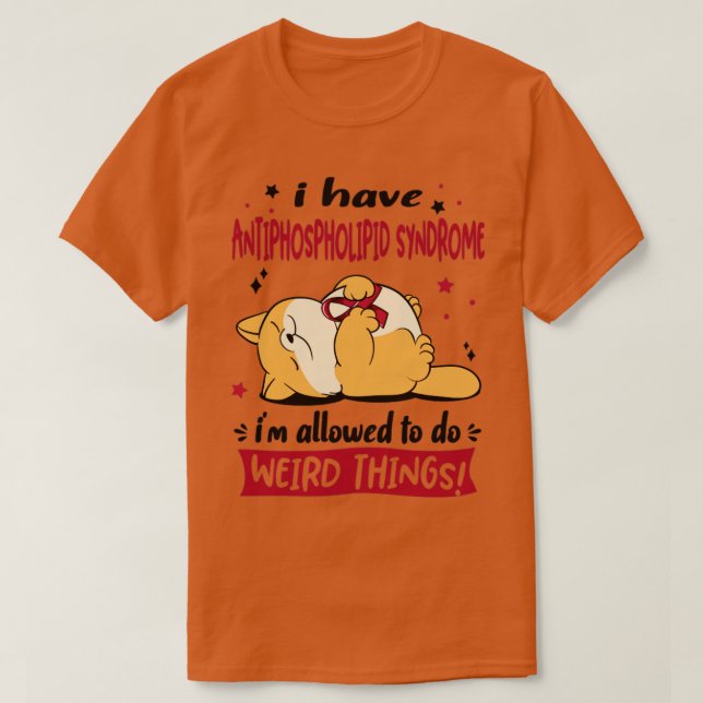 T-shirt J'ai le syndrome de l'antiphospholipide je suis au (Design devant)