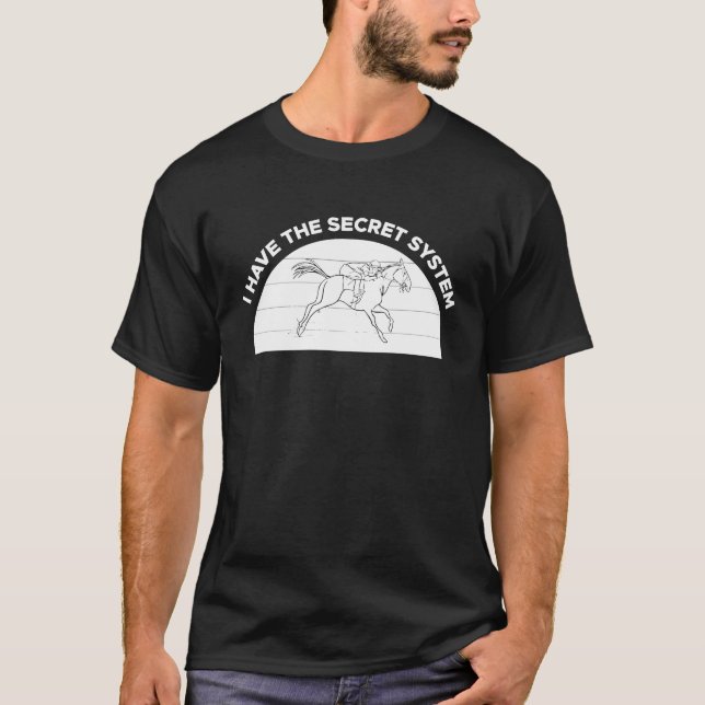 T-shirt J'ai le système secret de pari sur les courses de  (Devant)