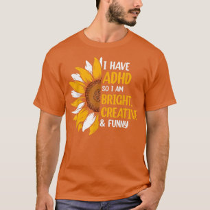 T-shirt J'Ai Le TDAH Donc Je Suis Lumineux Créatif Et Drôl