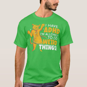 T-shirt J'ai le TDAH Je suis autorisé à faire des choses b