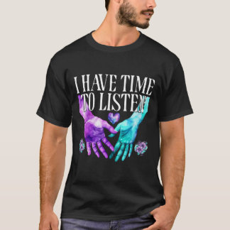 T-shirt J'Ai Le Temps D'Écouter La Sensibilisation À La Pr