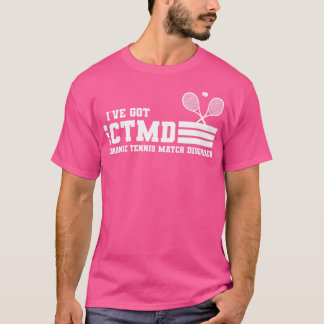 T-shirt J'ai le TMD match de tennis chronique Trouble
