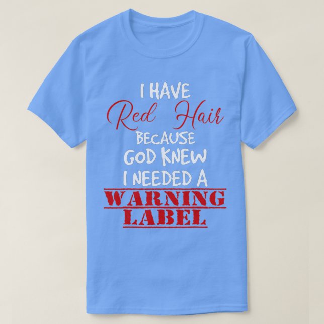 T-shirt J'ai les cheveux rouges parce que Dieu savait que  (Design devant)