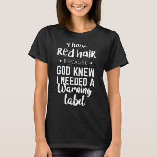 T-shirt j'ai les cheveux rouges parce qu'un dieu a connu