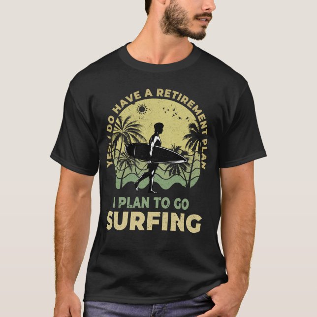 T-shirt J'ai l'intention d'aller surfer Plage Surfboarder  (Devant)