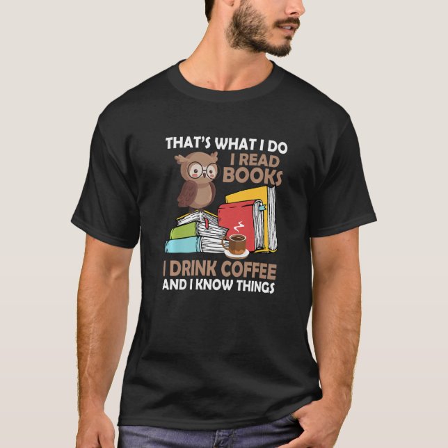 T-shirt J'Ai Lu Des Livres Boire Du Café Et Je Connais Les (Devant)