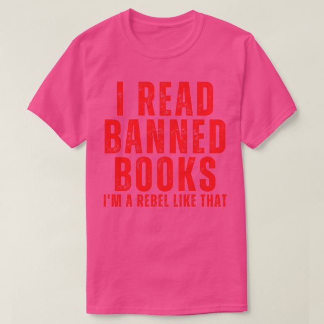 T-shirt J'Ai Lu Des Livres Interdits Je Suis Un Rebel Comm (Design devant)
