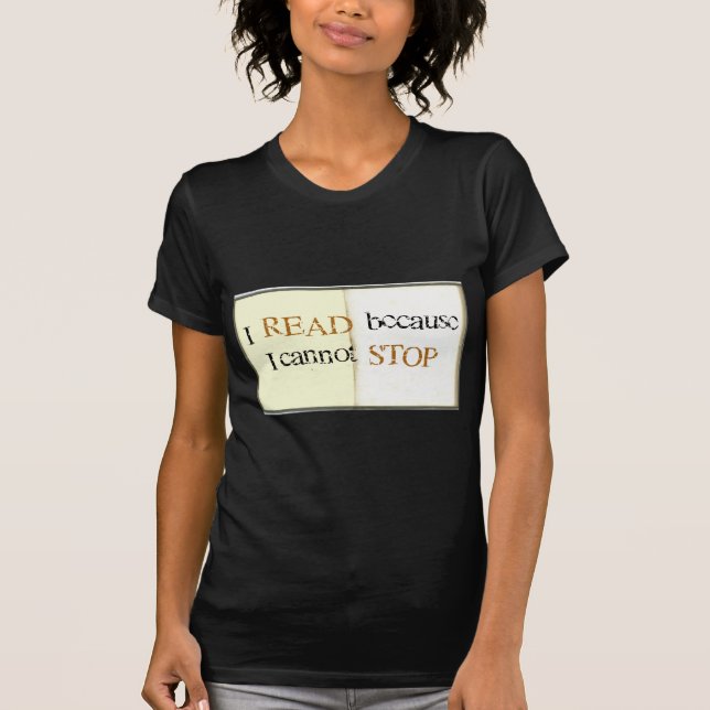 T-shirt J'ai lu parce que je ne peux pas m'arrêter (Devant)