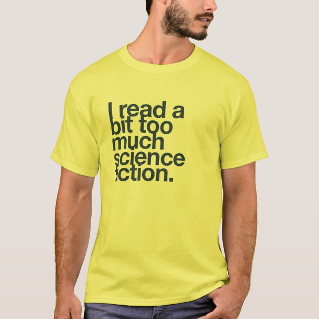 T-shirt J'ai lu un peu trop de science-fiction. (Devant)