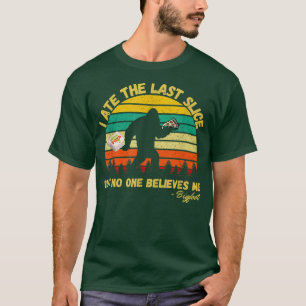 T-shirt J'Ai Mangé La Dernière Tranche Mais Personne Ne Me