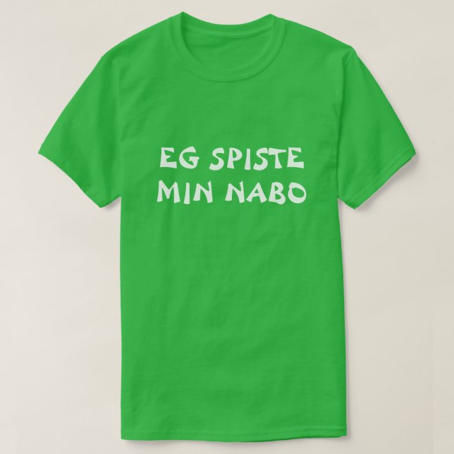 T-shirt J'ai mangé mon voisin en vert norvégien (Design devant)
