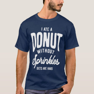 T-shirt J'Ai Mangé Une Donut Sans Saupoudrer Les Diètes So