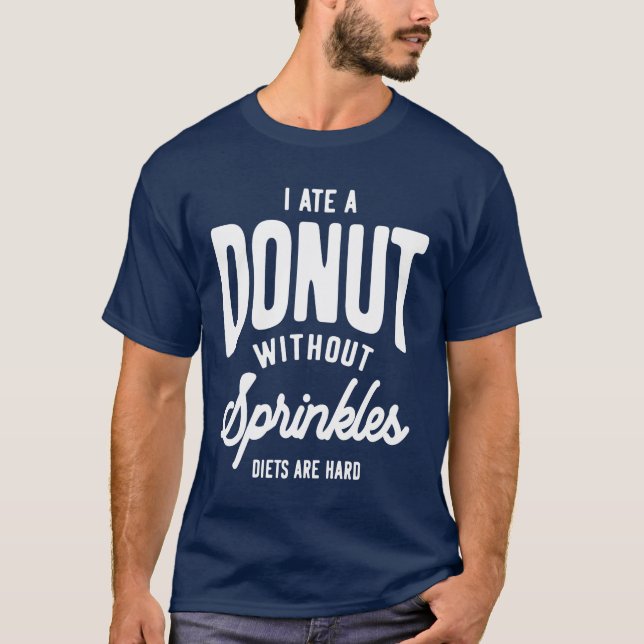 T-shirt J'Ai Mangé Une Donut Sans Saupoudrer Les Diètes So (Devant)