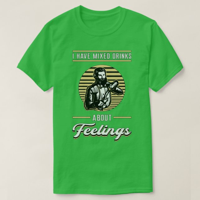 T-shirt J'Ai Mélangé Des Boissons À Propos De Sentiments B (Design devant)
