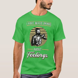 T-shirt J'Ai Mélangé Des Boissons À Propos De Sentiments B