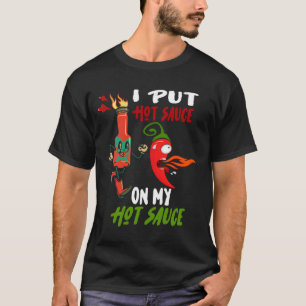 T-shirt J'Ai Mis De La Sauce Chaude Sur Ma Sauce Chaude Dr