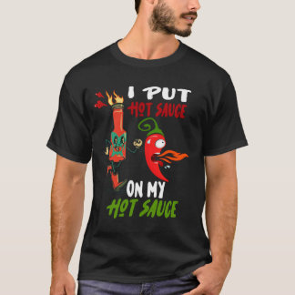T-shirt J'Ai Mis De La Sauce Chaude Sur Ma Sauce Chaude Dr