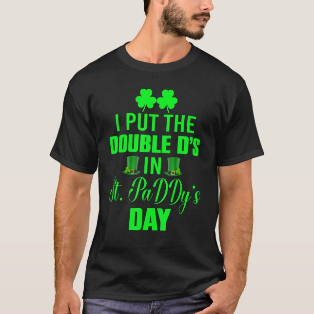T-shirt J'Ai Mis Double Ds St Paddys Day Funny St patrick  (Devant)