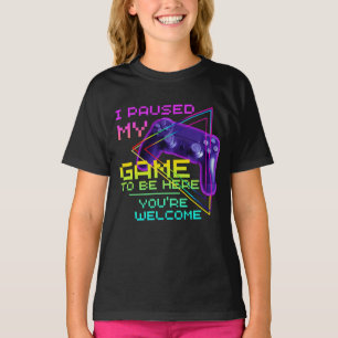 T-SHIRT J'AI MIS EN PAUSE MON JEU POUR ÊTRE ICI DE RIEN T-