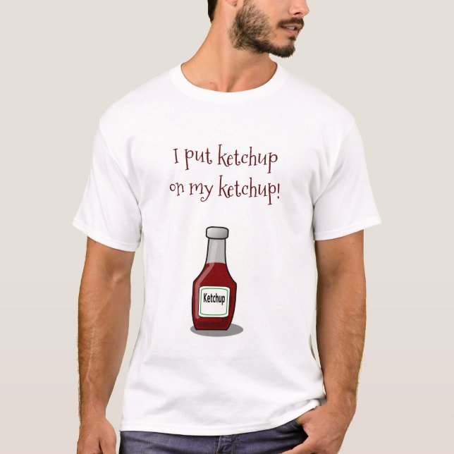T-shirt J'ai mis Ketchup sur ma Ketchup (Devant)