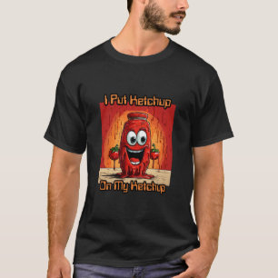 T-shirt J'Ai Mis Ketchup Sur Mon Ketchup, drôle, dessin an