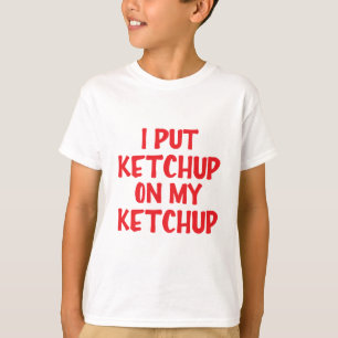 T-shirt J'ai mis le ketchup sur mon ketchup