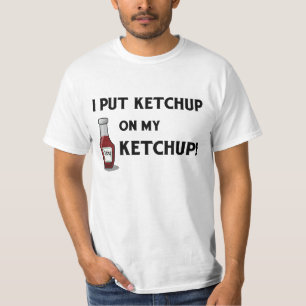 T-shirt J'ai mis le ketchup sur mon ketchup !