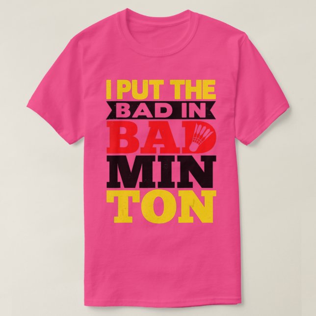 T-shirt J'Ai Mis Le Mal Dans Badminton Shuttlecock Badmint (Design devant)