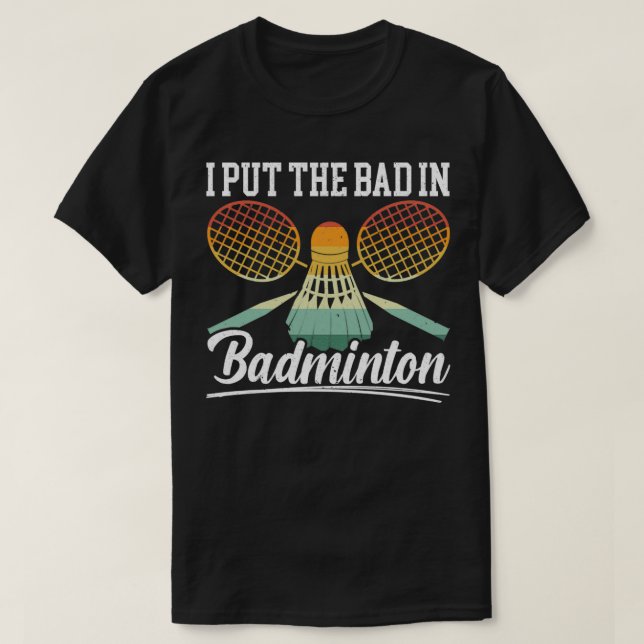 T-shirt J'Ai Mis Le Mauvais Dans Le Joueur Badminton Racqu (Design devant)