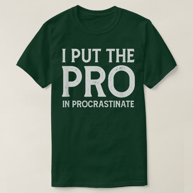 T-shirt J'ai mis le Pro dans Procrastinate (Design devant)