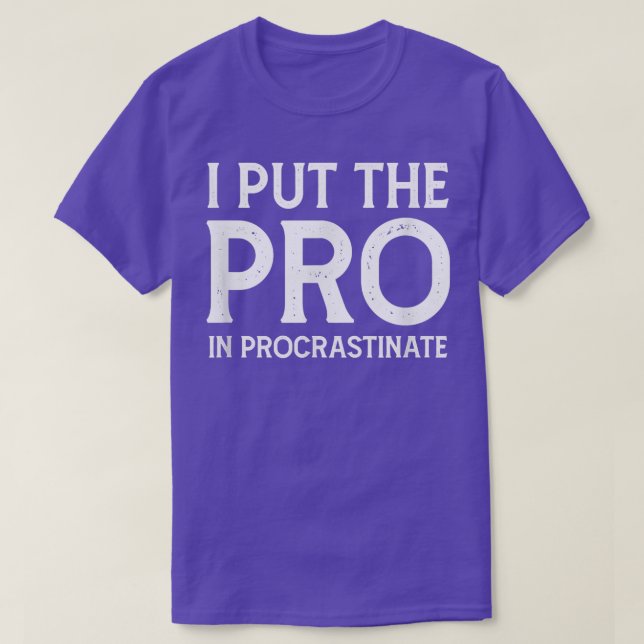 T-shirt J'ai mis le Pro dans Procrastinate (Design devant)