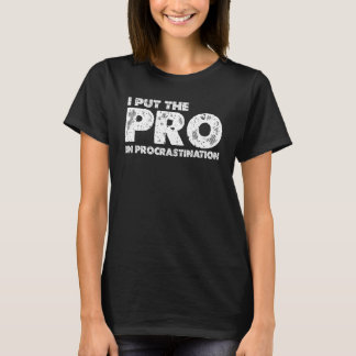 T-shirt J'Ai Mis Le Pro En Procrastination