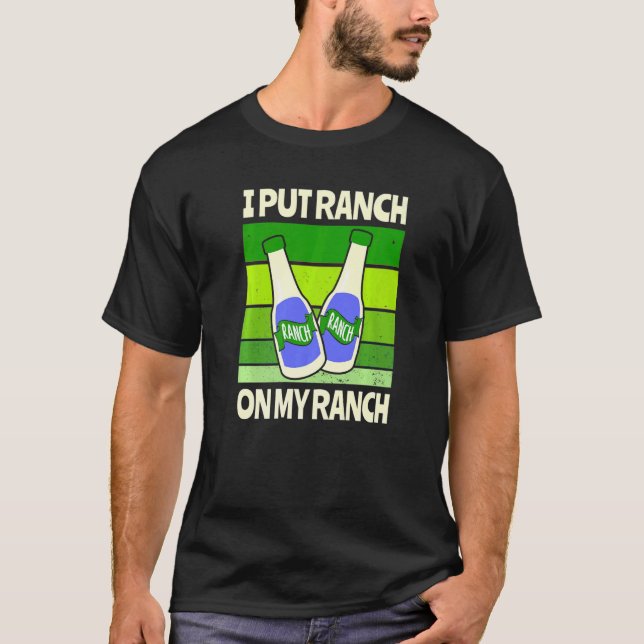 T-shirt J'Ai Mis Le Ranch Sur Ma Sauce Salade De Ranch (Devant)