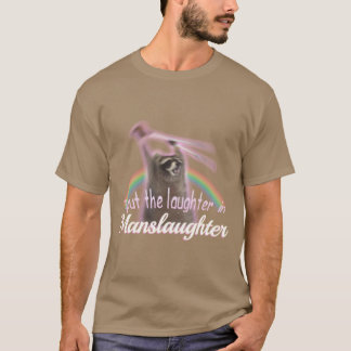 T-shirt J'ai mis le rire dans l'homicide involontaire Rato