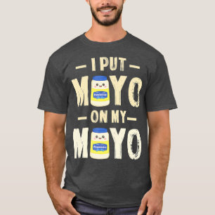 T-shirt J'Ai Mis Mayo Sur Mon Cadeau Mayo T Mayonnaise Lov