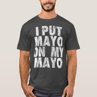 T-shirt J'Ai Mis Mayo Sur Mon Mayo Drôle Dressing Conditio
