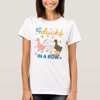 T-shirt J'ai Mis Mes Canards Presque En Rangée Dessin De C