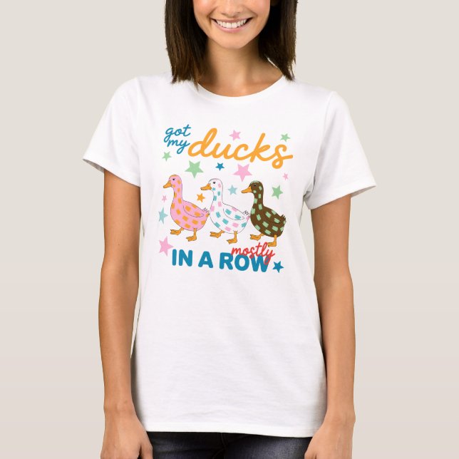 T-shirt J'ai Mis Mes Canards Presque En Rangée Dessin De C (Devant)