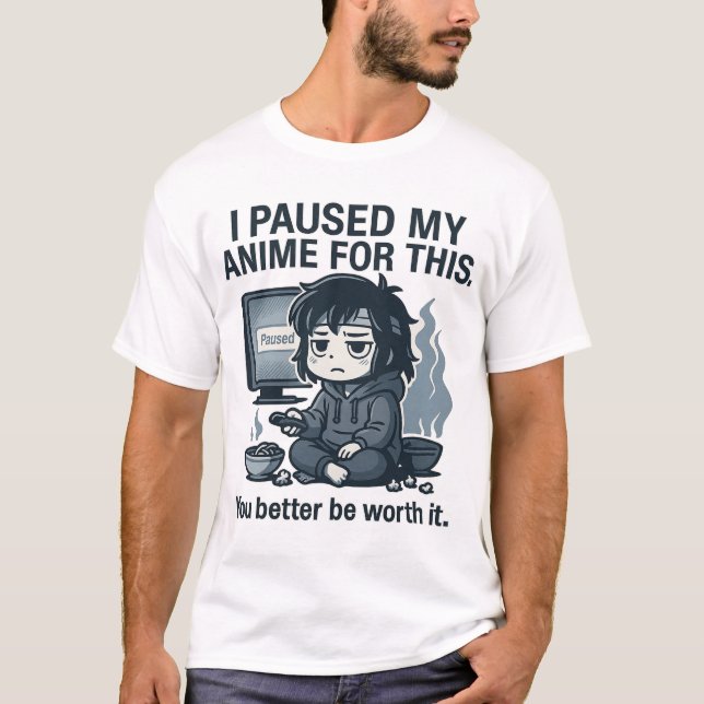 T-shirt J'ai mis mon anime en pause pour ça (Devant)