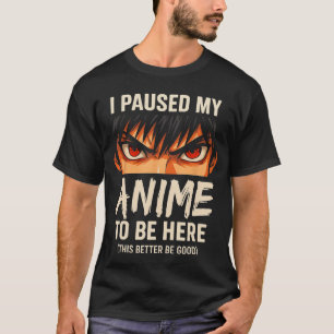 T-shirt J'ai mis mon anime en pause pour être ici Japon Ka