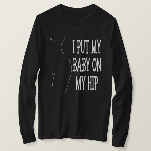 T-shirt J'Ai Mis Mon Bébé Sur Mon Hip Drôle Maman Et Bébé, (Design devant)