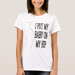 T-shirt J'Ai Mis Mon Bébé Sur Mon Hip Drôle Maman Et Bébé,