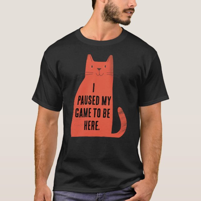 T-shirt J'ai mis mon jeu en pause, attitude de chat (Devant)