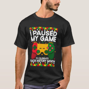 T-shirt J'ai mis mon jeu en pause Histoire noire Mélanine
