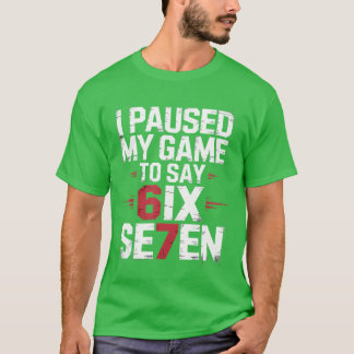 T-shirt J'ai mis mon jeu en pause pour dire 67 Si sept gar