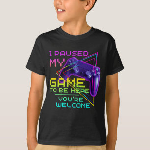 T-SHIRT J'AI MIS MON JEU EN PAUSE POUR ÊTRE ICI DE RIEN T-