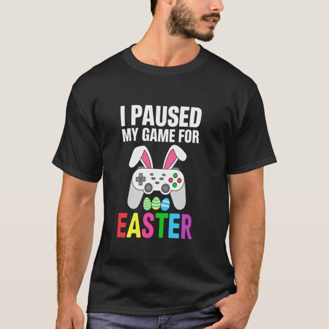 T-shirt J'ai mis mon jeu en pause pour Pâques (Devant)