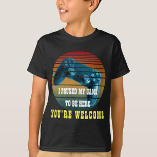 T-SHIRT J'AI MIS MON JEUX EN PAUSE POUR ÊTRE ICI DE RIEN