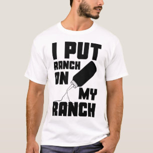 T-shirt J'Ai Mis Ranch Sur Mon Ranch Dressing Sauce Drôle