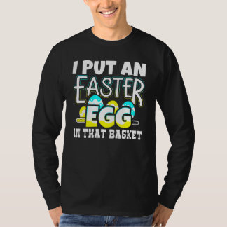 T-shirt J'Ai Mis Un Oeuf De Pâques Dans Ce Panier Grossess